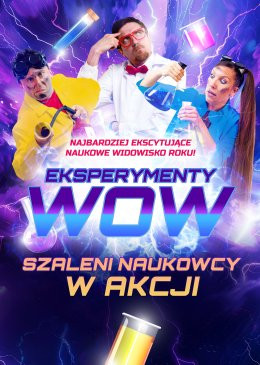 Rzeszów Wydarzenie Inne wydarzenie Eksperymenty Wow! Zwariowani Naukowcy w akcji