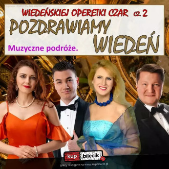 Łańcut Wydarzenie Koncert Wiedeńskiej Operetki Czar cz. 2: Pozdrawiamy Wiedeń - Gala operetkowa, Operetka, Musicale