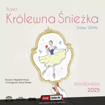 Balet Królewna Śnieżka (Snow White) - Familijny spektakl baletowy