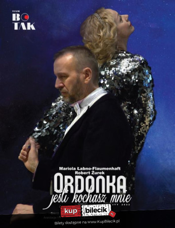 Rzeszów Wydarzenie Spektakl Spektakl pt: " Ordonka- jeśli kochasz mnie..." Teatr Bo Tak