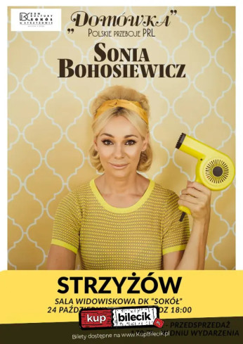 Strzyżów Wydarzenie Spektakl Sonia Bohosiewicz w komedii koncertowej "Domówka"
