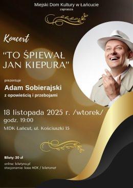 Łańcut Wydarzenie Koncert „To śpiewał Jan Kiepura” - Adam Sobierajski z opowieścią i przebojami