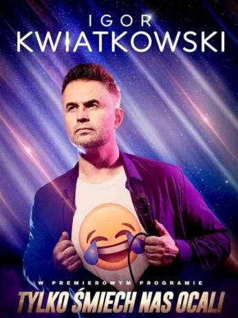 Rzeszów Wydarzenie Kabaret Igor Kwiatkowski - Tylko śmiech nas ocali
